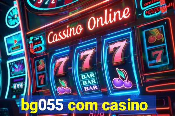 bg055 com casino